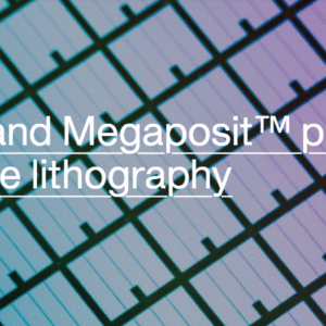 Microposit™ and Megaposit™ photoresists for g-line and i-line lithography